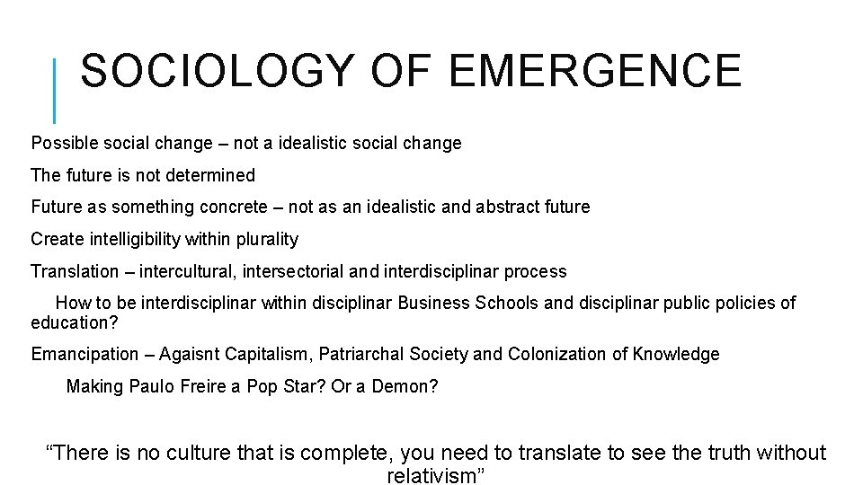 SOCIOLOGY OF EMERGENCE Possible social change – not a idealistic social change The future