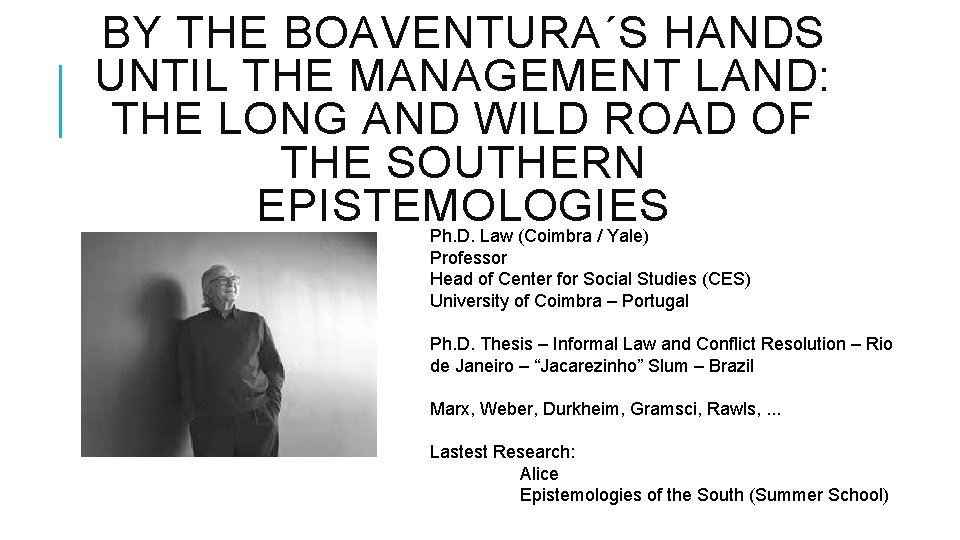 BY THE BOAVENTURA´S HANDS UNTIL THE MANAGEMENT LAND: THE LONG AND WILD ROAD OF