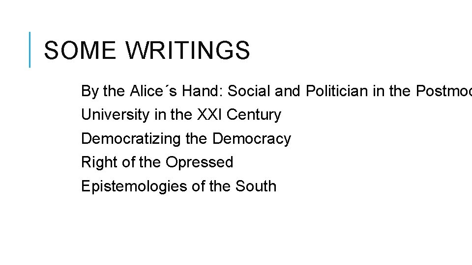 SOME WRITINGS By the Alice´s Hand: Social and Politician in the Postmod University in