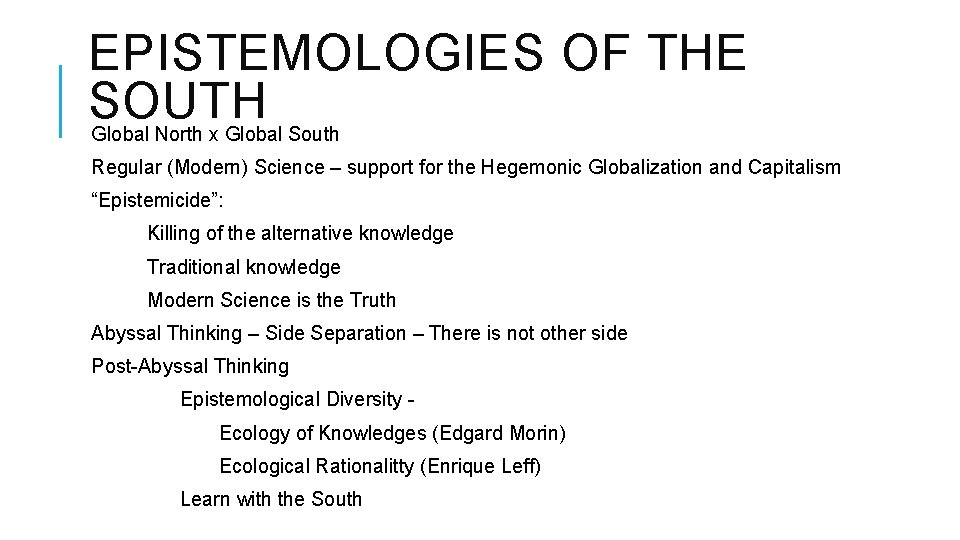 EPISTEMOLOGIES OF THE SOUTH Global North x Global South Regular (Modern) Science – support