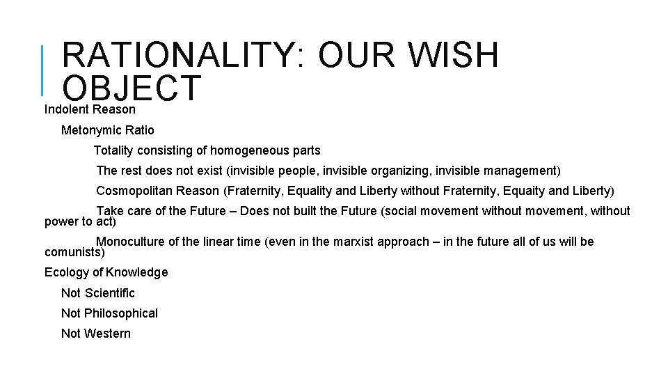 RATIONALITY: OUR WISH OBJECT Indolent Reason Metonymic Ratio Totality consisting of homogeneous parts The