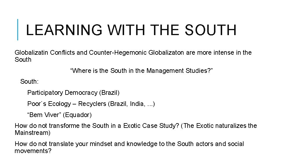 LEARNING WITH THE SOUTH Globalizatin Conflicts and Counter-Hegemonic Globalizaton are more intense in the