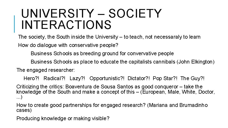 UNIVERSITY – SOCIETY INTERACTIONS The society, the South inside the University – to teach,