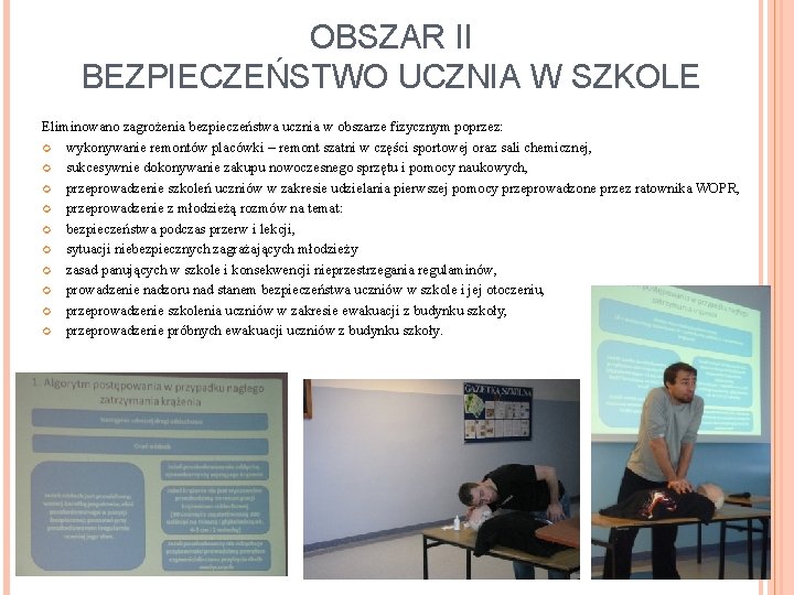 OBSZAR II BEZPIECZEŃSTWO UCZNIA W SZKOLE Eliminowano zagrożenia bezpieczeństwa ucznia w obszarze fizycznym poprzez: