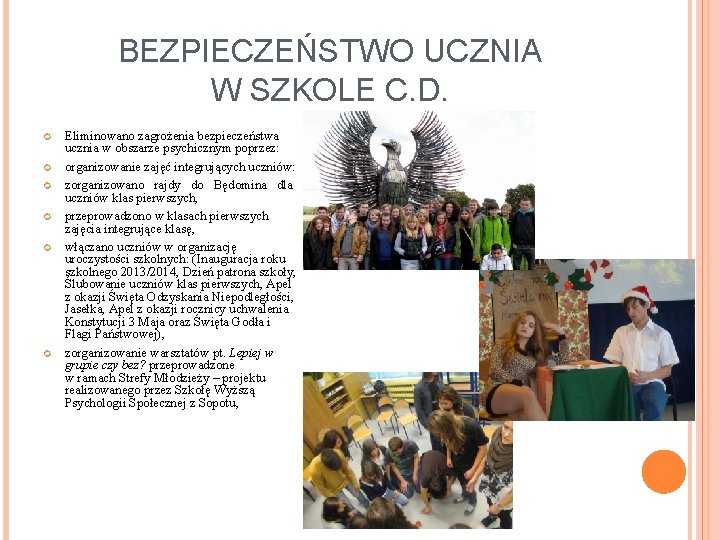 BEZPIECZEŃSTWO UCZNIA W SZKOLE C. D. Eliminowano zagrożenia bezpieczeństwa ucznia w obszarze psychicznym poprzez: