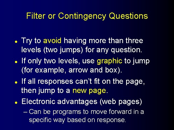 Filter or Contingency Questions l l Try to avoid having more than three levels