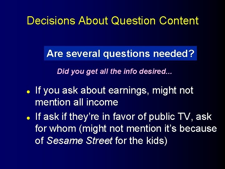 Decisions About Question Content Are several questions needed? Did you get all the info