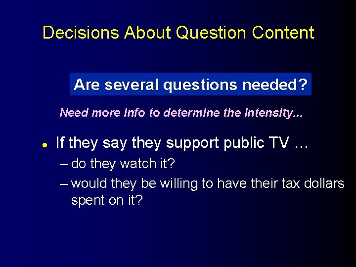 Decisions About Question Content Are several questions needed? Need more info to determine the