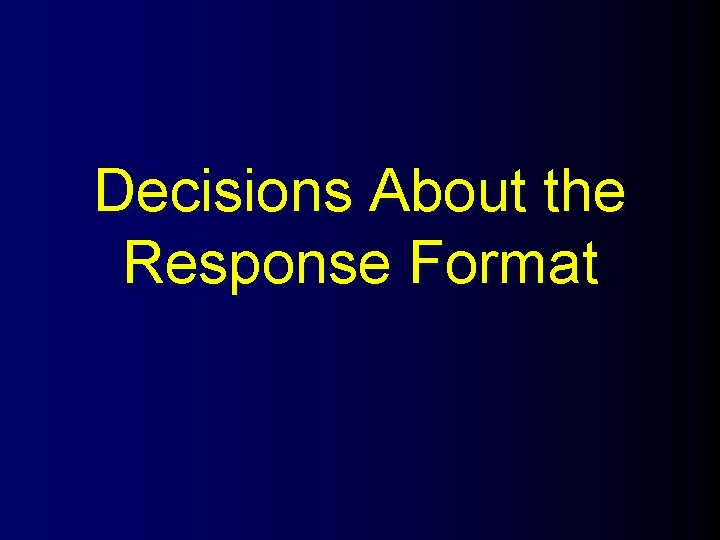Decisions About the Response Format 