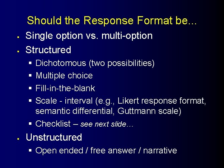 Should the Response Format be. . . § § Single option vs. multi-option Structured