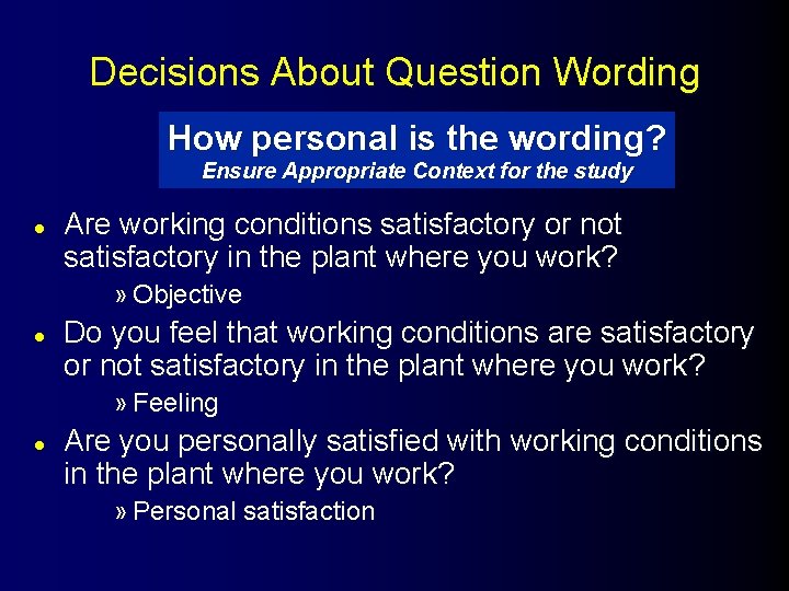 Decisions About Question Wording How personal is the wording? Ensure Appropriate Context for the
