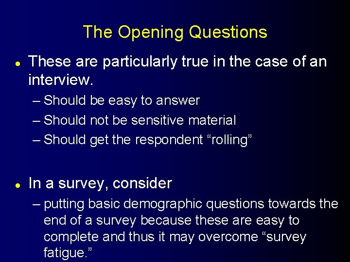 The Opening Questions l These are particularly true in the case of an interview.