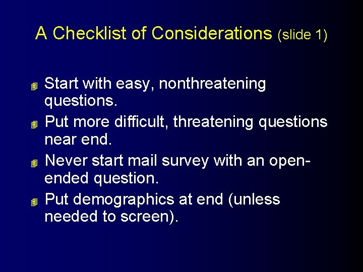 A Checklist of Considerations (slide 1) 4 4 Start with easy, nonthreatening questions. Put