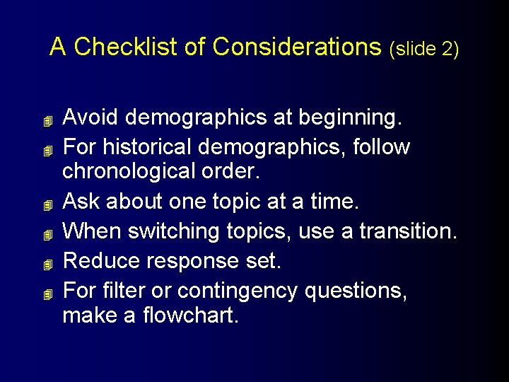 A Checklist of Considerations (slide 2) 4 4 4 Avoid demographics at beginning. For