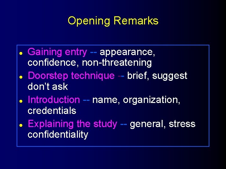 Opening Remarks l l Gaining entry -- appearance, confidence, non-threatening Doorstep technique -- brief,