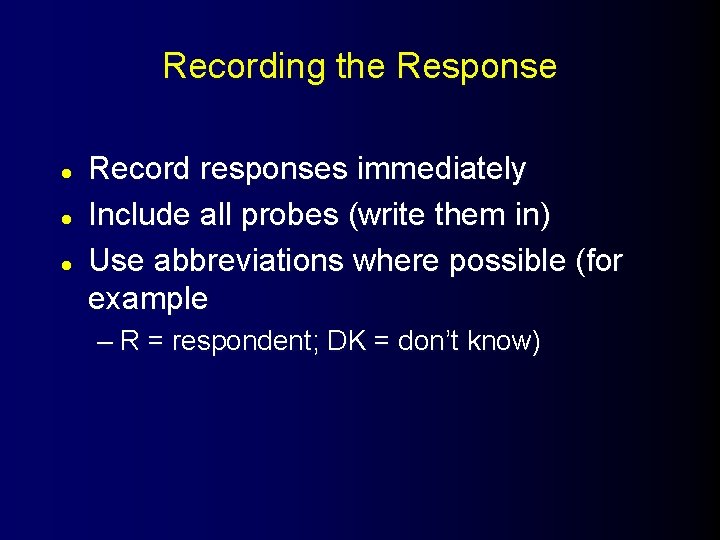 Recording the Response l l l Record responses immediately Include all probes (write them