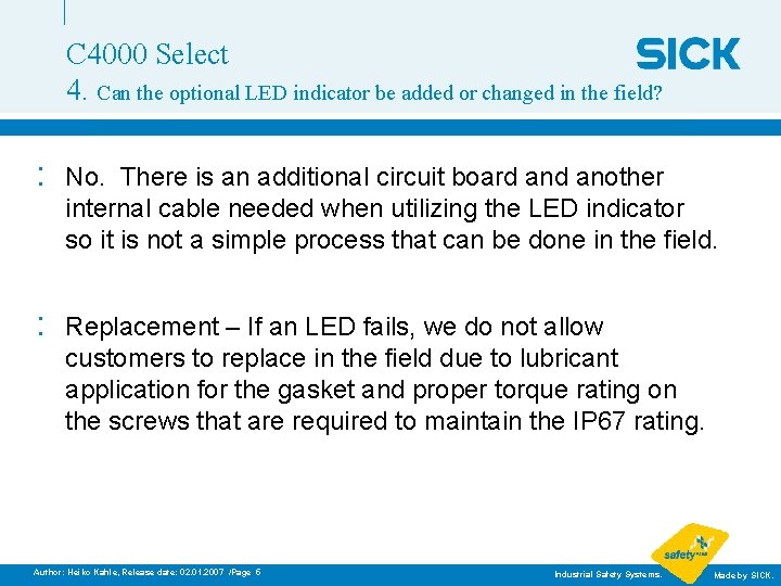 C 4000 Select 4. Can the optional LED indicator be added or changed in