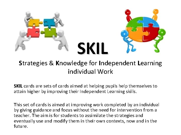 SKIL Strategies & Knowledge for Independent Learning individual Work SKIL cards are sets of