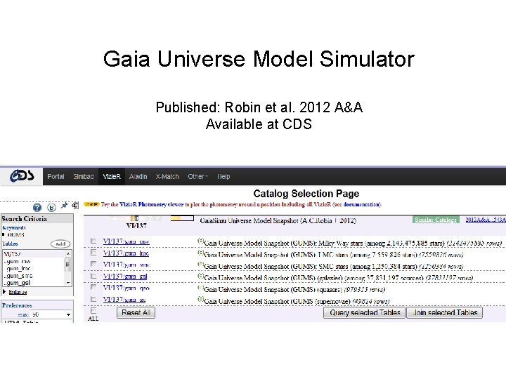 Gaia Universe Model Simulator Published: Robin et al. 2012 A&A Available at CDS Gaia Universe Model Simulator Published: Robin et al. 2012 A&A Available at CDS