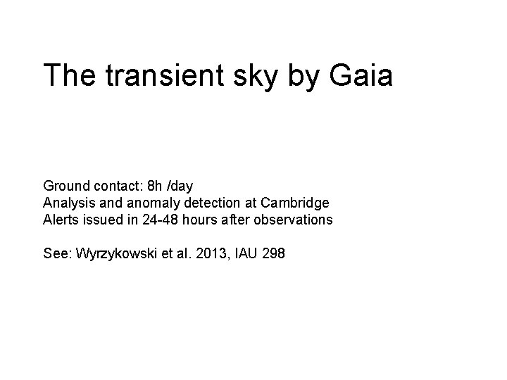 The transient sky by Gaia Ground contact: 8 h /day Analysis and anomaly detection The transient sky by Gaia Ground contact: 8 h /day Analysis and anomaly detection
