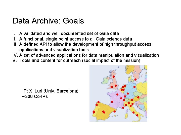 Data Archive: Goals I. A validated and well documented set of Gaia data II. Data Archive: Goals I. A validated and well documented set of Gaia data II.