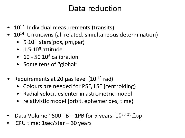 Data reduction • 1012 Individual measurements (transits) • 1010 Unknowns (all related, simultaneous determination) Data reduction • 1012 Individual measurements (transits) • 1010 Unknowns (all related, simultaneous determination)