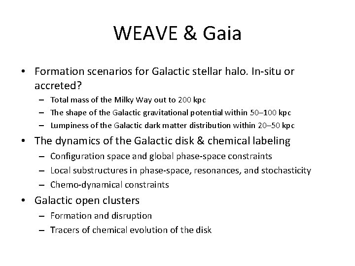 WEAVE & Gaia • Formation scenarios for Galactic stellar halo. In-situ or accreted? – WEAVE & Gaia • Formation scenarios for Galactic stellar halo. In-situ or accreted? –
