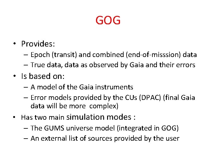 GOG • Provides: – Epoch (transit) and combined (end-of-misssion) data – True data, data GOG • Provides: – Epoch (transit) and combined (end-of-misssion) data – True data, data
