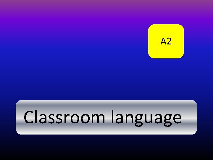 A 2 Classroom language 