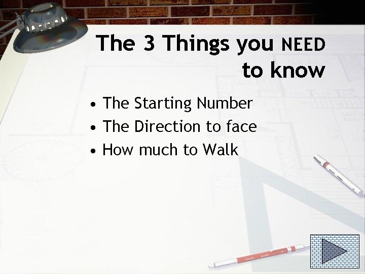 The 3 Things you NEED to know • The Starting Number • The Direction