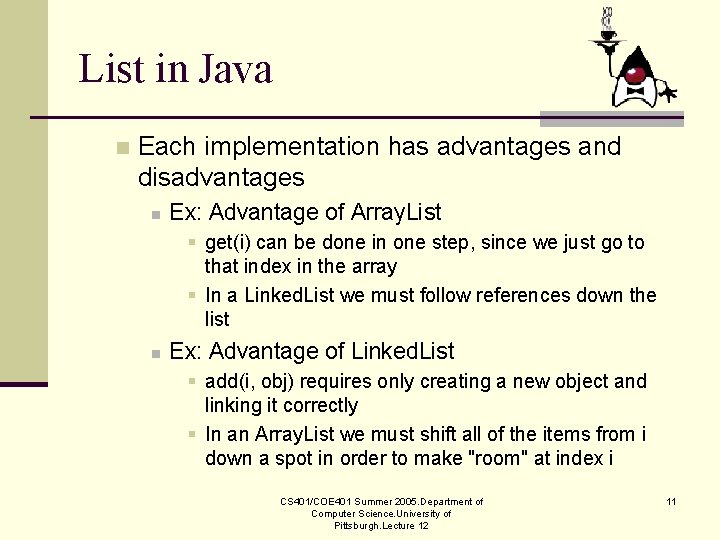 List in Java n Each implementation has advantages and disadvantages n Ex: Advantage of List in Java n Each implementation has advantages and disadvantages n Ex: Advantage of