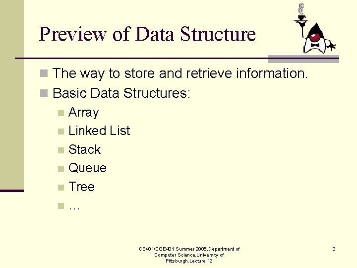 Preview of Data Structure n The way to store and retrieve information. n Basic Preview of Data Structure n The way to store and retrieve information. n Basic