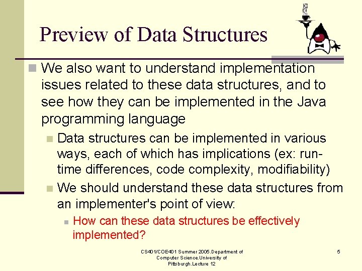 Preview of Data Structures n We also want to understand implementation issues related to Preview of Data Structures n We also want to understand implementation issues related to