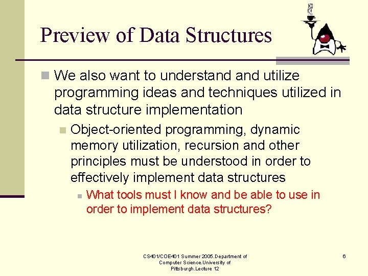 Preview of Data Structures n We also want to understand utilize programming ideas and Preview of Data Structures n We also want to understand utilize programming ideas and