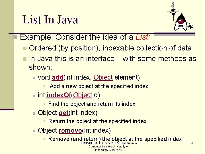 List In Java n Example: Consider the idea of a List: n Ordered (by List In Java n Example: Consider the idea of a List: n Ordered (by