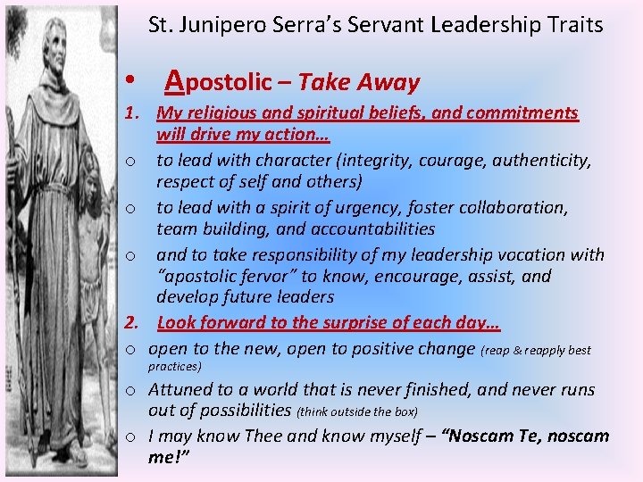 St. Junipero Serra’s Servant Leadership Traits • Apostolic – Take Away 1. My religious