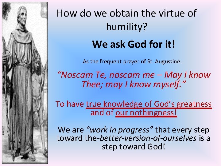 How do we obtain the virtue of humility? We ask God for it! As