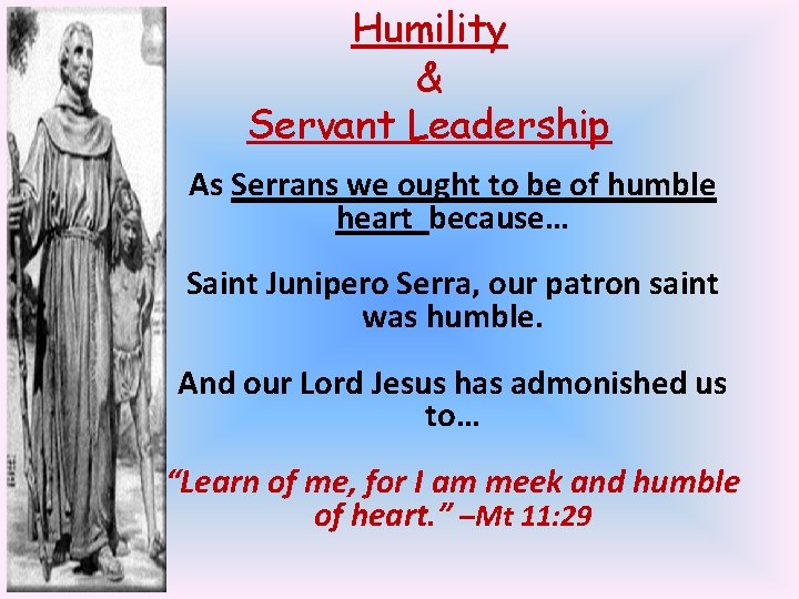 Humility & Servant Leadership As Serrans we ought to be of humble heart because…