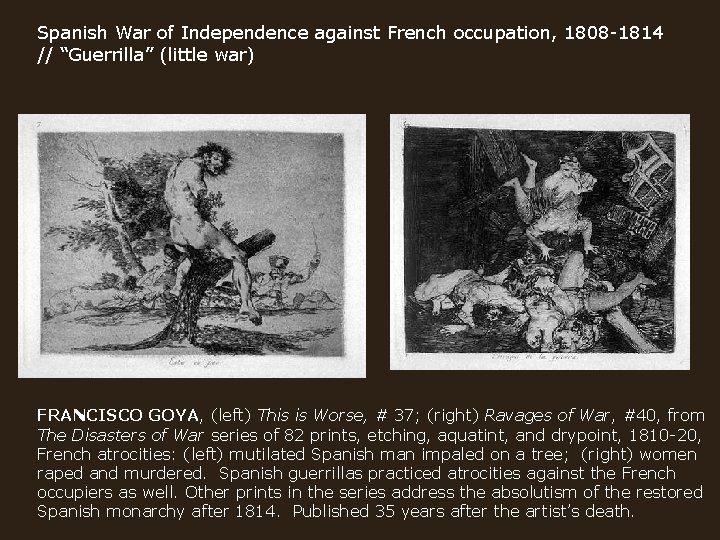 Spanish War of Independence against French occupation, 1808 -1814 // “Guerrilla” (little war) FRANCISCO
