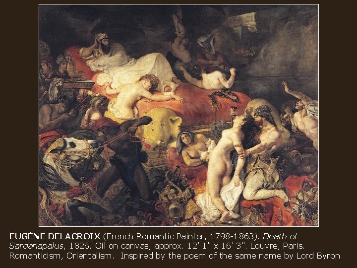 EUGÈNE DELACROIX (French Romantic Painter, 1798 -1863). Death of Sardanapalus, 1826. Oil on canvas,