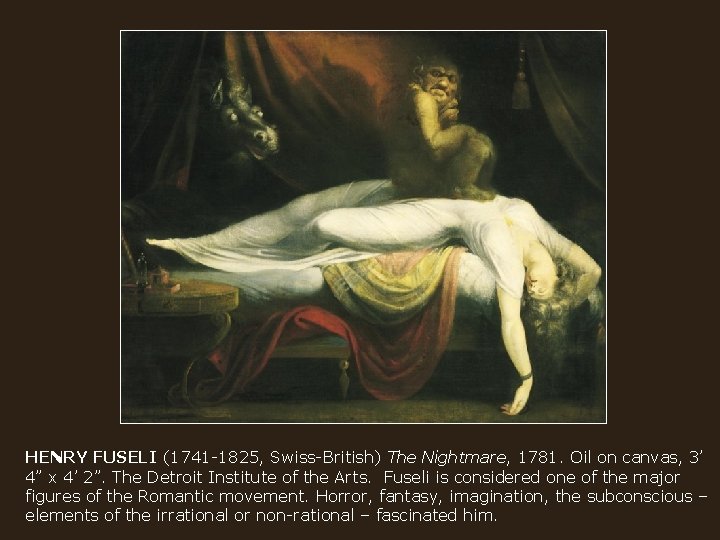 HENRY FUSELI (1741 -1825, Swiss-British) The Nightmare, 1781. Oil on canvas, 3’ 4” x