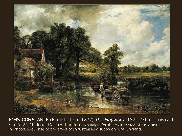 JOHN CONSTABLE (English, 1776 -1837) The Haywain, 1821. Oil on canvas, 4’ 3” x