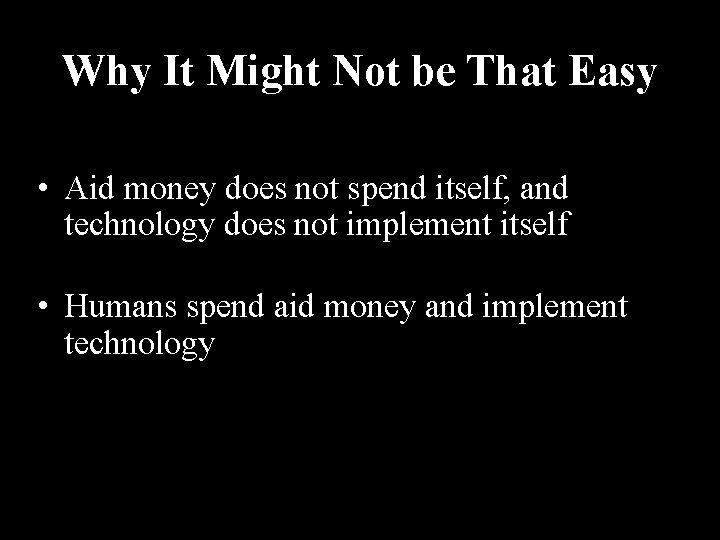 Why It Might Not be That Easy • Aid money does not spend itself, Why It Might Not be That Easy • Aid money does not spend itself,
