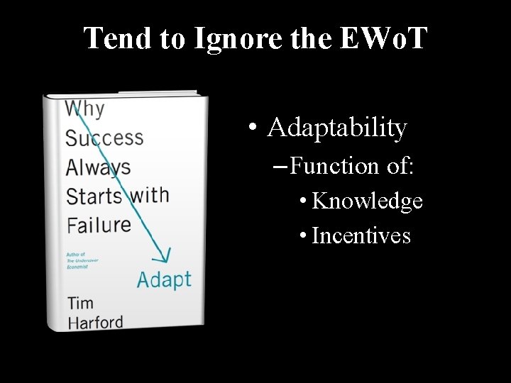 Tend to Ignore the EWo. T • Adaptability – Function of: • Knowledge • Tend to Ignore the EWo. T • Adaptability – Function of: • Knowledge •