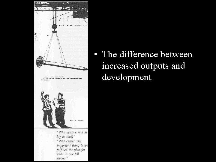 • The difference between increased outputs and development • The difference between increased outputs and development