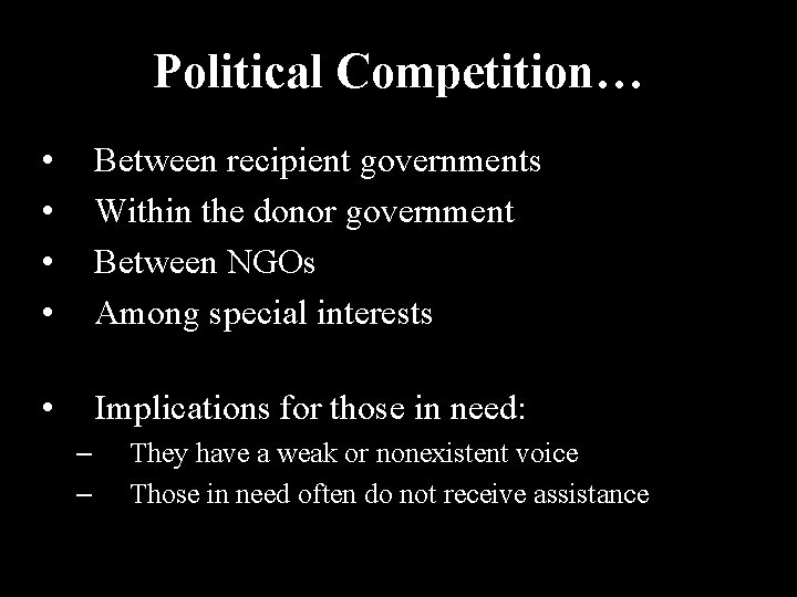 Political Competition… • • Between recipient governments Within the donor government Between NGOs Among Political Competition… • • Between recipient governments Within the donor government Between NGOs Among