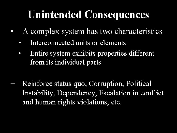 Unintended Consequences • A complex system has two characteristics • • Interconnected units or Unintended Consequences • A complex system has two characteristics • • Interconnected units or