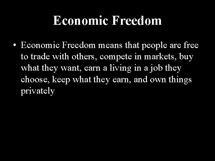 Economic Freedom • Economic Freedom means that people are free to trade with others, Economic Freedom • Economic Freedom means that people are free to trade with others,