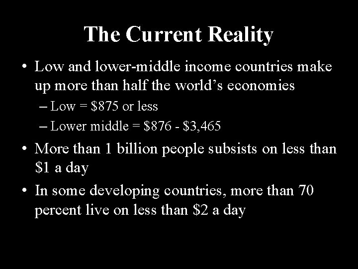 The Current Reality • Low and lower-middle income countries make up more than half The Current Reality • Low and lower-middle income countries make up more than half