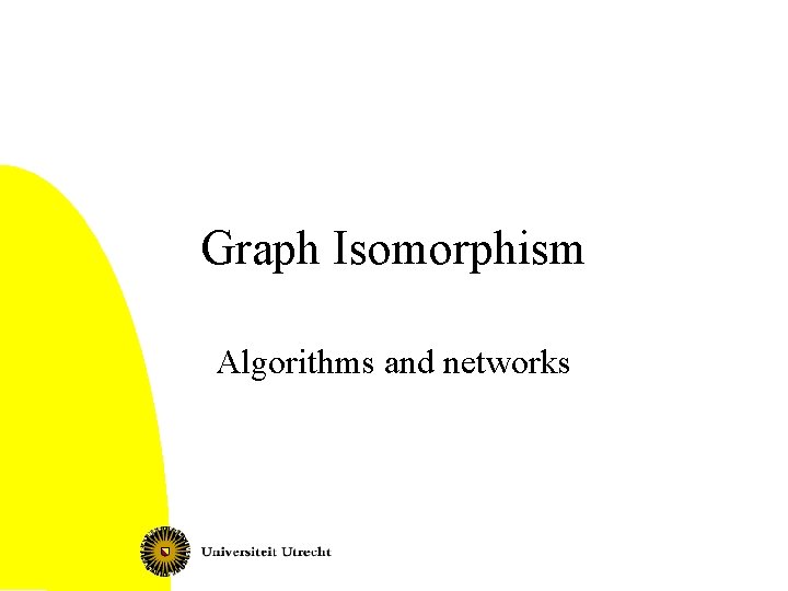 Graph Isomorphism Algorithms and networks 